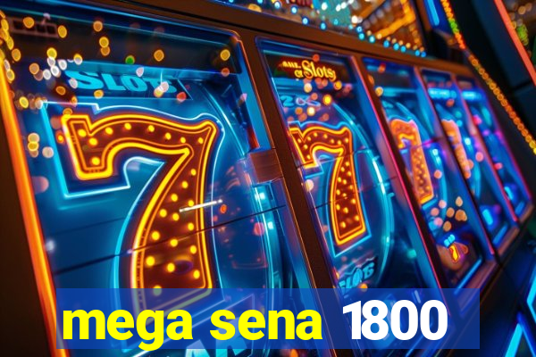 mega sena 1800